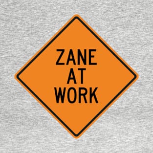 Zane at Work Funny Warning Sign T-Shirt